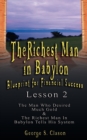 The Richest Man in Babylon : Blueprint for Financial Success - Lesson 2: Seven Remedies for a Lean Purse, the Debate of Good Luck & the Five Laws O - Book
