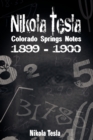 Nikola Tesla : Colorado Springs Notes, 1899-1900 - Book