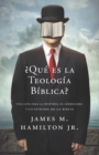 ¿Que es la Teologia Biblica? : Una guia para la Historia, el Simbolismo y los Patrones de la Biblia - Book