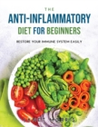 The Anti-inflammatory Diet for Beginners : Restore your immune system easily - Book