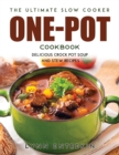 The Ultimate Slow Cooker One-Pot Cookbook : Delicious Crock Pot Soup and Stew Recipes - Book