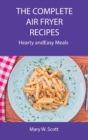 The Complete Air Fryer Recipes : Hearty and Easy Meals - Book
