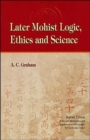 Later Mohist Logic, Ethics, and Science - Book