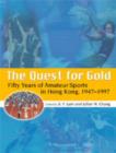 The Quest for Gold - Fifty Years of Amateur Sports  in Hong Kong, 1947-1997 - Book
