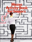 Mazes Activity Book for Seniors - Book