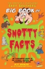 The Fantastic Flatulent Fart Brothers' Big Book of Snotty Facts : An Illustrated Guide to the Science, History, and Pleasures of Mucus; UK edition - Book