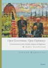 Open Government, Open Diplomacy : Conversations with a Former American Diplomat M. Andre Goodfriend - eBook