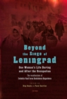 Beyond the Siege of Leningrad : One Woman’s Life During and After the Occupation: the Recollections of Evdokiia Vasil’Evna Baskakova-Bogacheva - Book