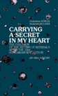 Carrying a Secret in My Heart : Children of the Victims of the Reprisals After the Hungarian Revolution in 1956 - an Oral History - Book