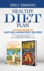 Healthy Diet Plan : 2 Manuscripts: ANTI INFLAMMATORY RECIPES Delicious Healthy Foods to Make at Home And A Leptin Mediterranean Diet Over 50 Enticing Recipes To Energise Your Day - Book