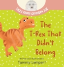 The T-Rex that Didn't Belong : A Children's Book About Belonging for Kids Ages 4-8 - Book