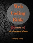 Web Coding Bible (18 Books in 1 -- HTML, CSS, Javascript, PHP, SQL, XML, SVG, Canvas, WebGL, Java Applet, ActionScript, htaccess, jQuery, WordPress, SEO and many more) : An Accelerated Course - Book