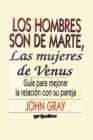 Los Hombres Son de Marte, Las Mujeres de Venus : Guia Para Mejorar La Relacion Con Su Pareja - Book