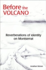 Before the Volcano : Reverberations of Identity on Montserrat - Book