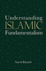 Understanding Islamic Fundamentalism : The Theological and Ideological Basis of Al-Qa'Ida's Political Tactics - Book