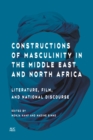 Constructions of Masculinity in the Middle East and North Africa : Literature, Film, and National Discourse - Book