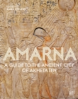 Amarna : A Guide to the Ancient City of Akhetaten - Book