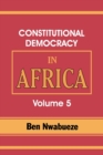 Constitutional Democracy in Africa. Vol. 5. the Return of Africa to Constitutional Democracy - Book