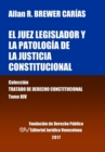El juez legislador y la patologia de la justicia constitucional. Tomo XIV. Coleccion Tratado de Derecho Constitucional - Book