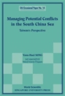 Managing Potential Conflicts In The South China Sea: Taiwan's Perspective - Book