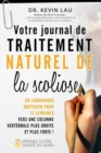 Votre Journal de Traitement Naturel de La Scoliose : Un Compagnon Quotidien Pour 12 Semaines Vers Une Colonne Vertebrale Plus Droite Et Plus Forte ! - Book