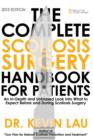 The Complete Scoliosis Surgery Handbook for Patients : An In-Depth and Unbiased Look Into What to Expect Before and During Scoliosis Surgery - Book
