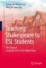 Teaching Shakespeare to ESL Students : The Study of Language Arts in Four Major Plays - Book