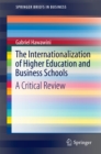 The Internationalization of Higher Education and Business Schools : A Critical Review - eBook