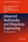 Advanced Multimedia and Ubiquitous Engineering : MUE/FutureTech 2017 - Book