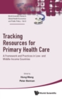 Tracking Resources For Primary Health Care: A Framework And Practices In Low- And Middle-income Countries - Book