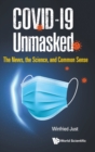 Covid-19 Unmasked: The News, The Science, And Common Sense - Book