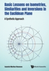 Basic Lessons On Isometries, Similarities And Inversions In The Euclidean Plane: A Synthetic Approach - Book