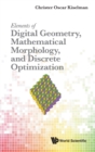 Elements Of Digital Geometry, Mathematical Morphology, And Discrete Optimization - Book