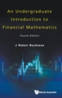 Undergraduate Introduction To Financial Mathematics, An (Fourth Edition) - Book