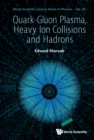 Quark-gluon Plasma, Heavy Ion Collisions And Hadrons - eBook