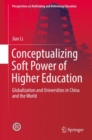Conceptualizing Soft Power of Higher Education : Globalization and Universities in China and the World - Book