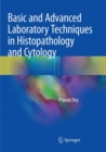 Basic and Advanced Laboratory Techniques in Histopathology and Cytology - Book