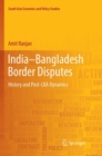 India-Bangladesh Border Disputes : History and Post-LBA Dynamics - Book