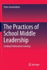 The Practices of School Middle Leadership : Leading Professional Learning - Book