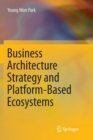 Business Architecture Strategy and Platform-Based Ecosystems - Book
