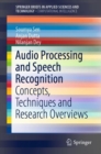 Audio Processing and Speech Recognition : Concepts, Techniques and Research Overviews - Book
