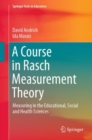 A Course in Rasch Measurement Theory : Measuring in the Educational, Social and Health Sciences - Book