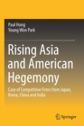Rising Asia and American Hegemony : Case of Competitive Firms from Japan, Korea, China and India - Book