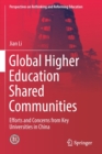 Global Higher Education Shared Communities : Efforts and Concerns from Key Universities in China - Book