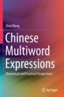 Chinese Multiword Expressions : Theoretical and Practical Perspectives - Book