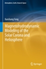 Magnetohydrodynamic Modeling of the Solar Corona and Heliosphere - Book