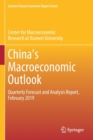 China's Macroeconomic Outlook : Quarterly Forecast and Analysis Report, February 2019 - Book