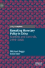 Remaking Monetary Policy in China : Markets and Controls, 1998-2008 - Book