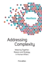 Welcome Complexity Manifesto : Addressing Complexity: Weaving Together: Reason and Strategy in Human Affairs - Book