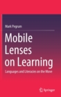 Mobile Lenses on Learning : Languages and Literacies on the Move - Book